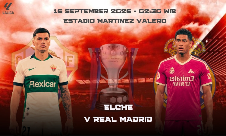 Elche vs Real Madrid: Laga Wajib Menang Bagi Los Blancos